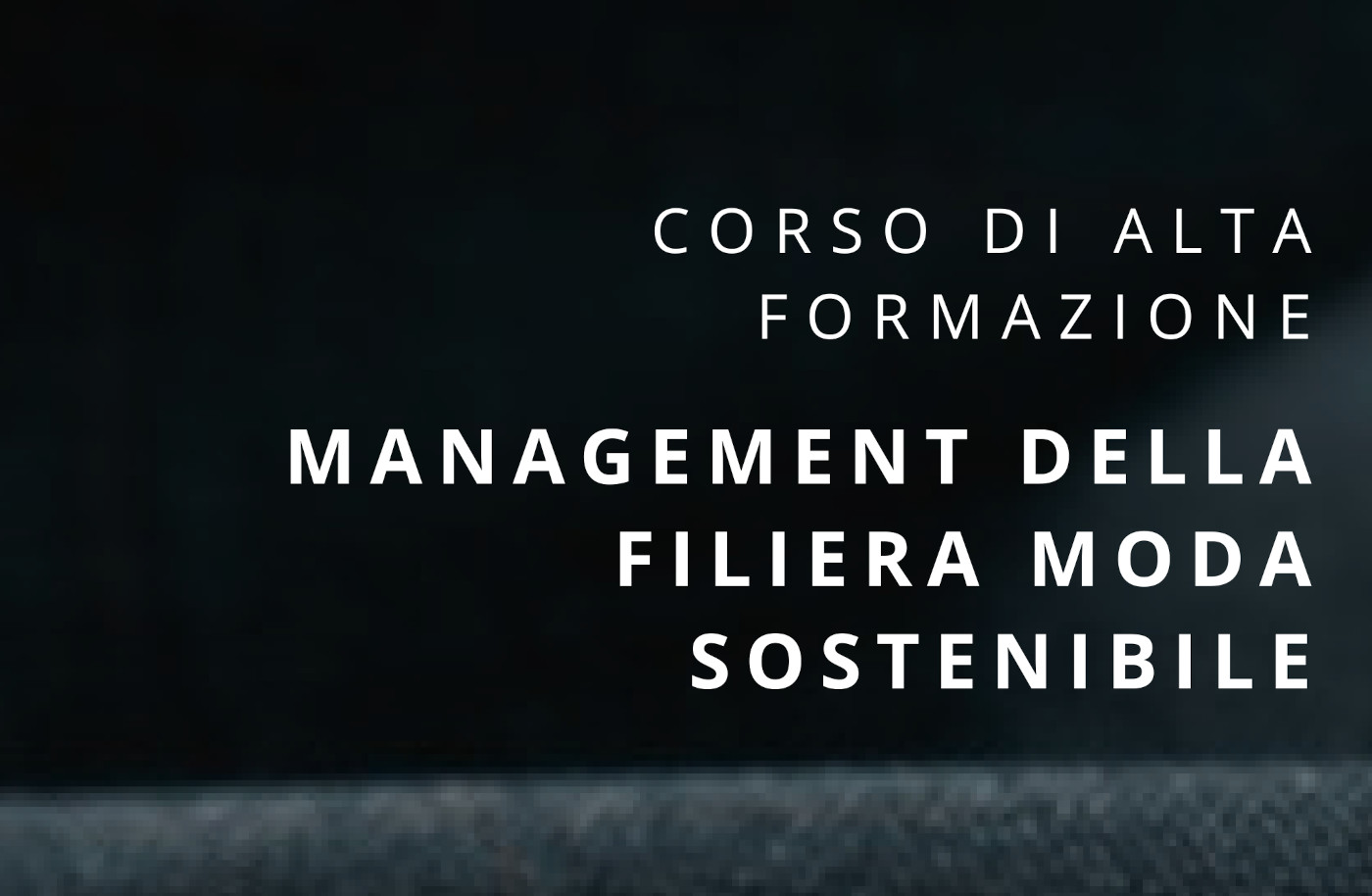 Corso di Alta Formazione "Management della Filiera Moda Sostenibile"